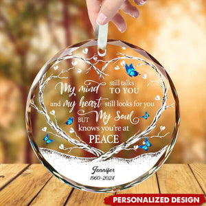 My Mind Still Talks To You, My Heart Still Looks For You-Personalized Customization Glass Ornaments