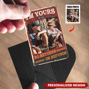 I'm Yours No Returns No Refunds - Personalized Aluminum Wallet Card