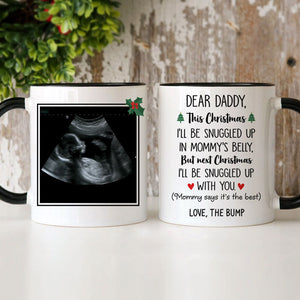 I'll Be Snuggled Up In Mommy's Belly, Personalized Mug, Christmas Gifts For Dads