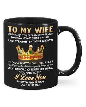 To My Wife - Remember Whose Queen You Are - Coffee Mug