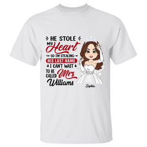 He Stole My Heart So I'm Stealing His Last Name - Personalized Shirt