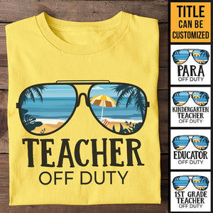 Teacher Off Duty - Summer Personalized Custom Unisex T-shirt